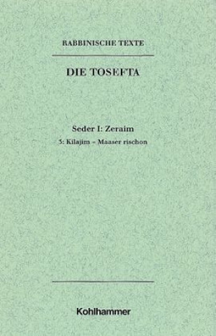 Książka Rabbinische Texte, Erste Reihe: Die Tosefta. Band I: Seder Zeraim Günter Mayer