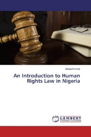 Kniha An Introduction to Human Rights Law in Nigeria Aduba Nnamdi