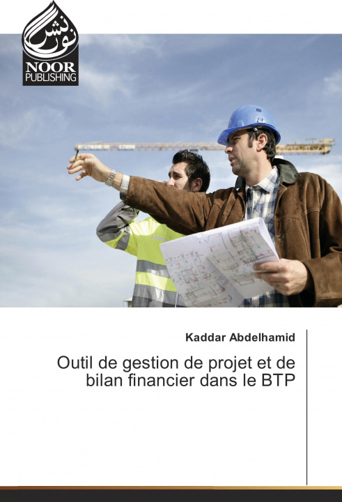 Könyv Outil de gestion de projet et de bilan financier dans le BTP Kaddar Abdelhamid