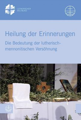 Könyv Heilung der Erinnerungen Lutherischer Weltbund (LWB)