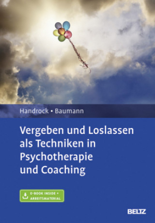 Buch Vergeben und Loslassen in Psychotherapie und Coaching, m. 1 Buch, m. 1 E-Book Anke Handrock