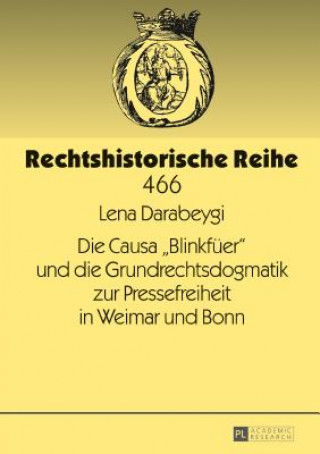 Könyv Causa "Blinkfueer" Und Die Grundrechtsdogmatik Zur Pressefreiheit in Weimar Und Bonn Lena Darabeygi