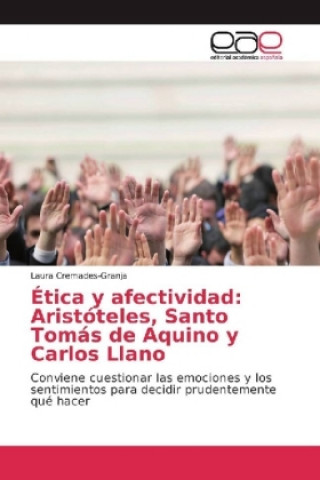 Carte Ética y afectividad: Aristóteles, Santo Tomás de Aquino y Carlos Llano Laura Cremades-Granja