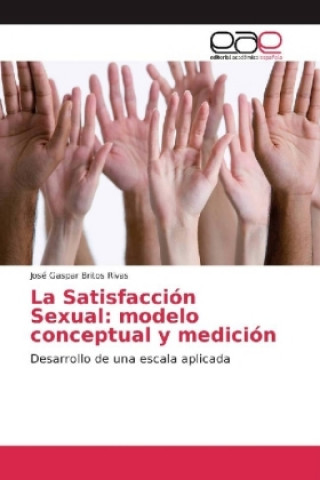 Kniha La Satisfacción Sexual: modelo conceptual y medición José Gaspar Britos Rivas