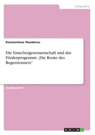 Kniha Emschergenossenschaft und das Foerderprogramm "Die Route des Regenwassers Konstantinos Theodorou