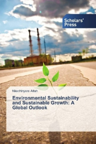 Livre Environmental Sustainability and Sustainable Growth: A Global Outlook Nkechinyere Attah