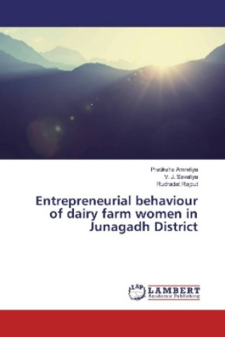 Knjiga Entrepreneurial behaviour of dairy farm women in Junagadh District Pratiksha Amreliya