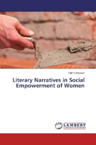 Kniha Literary Narratives in Social Empowerment of Women Fakhra Hassan