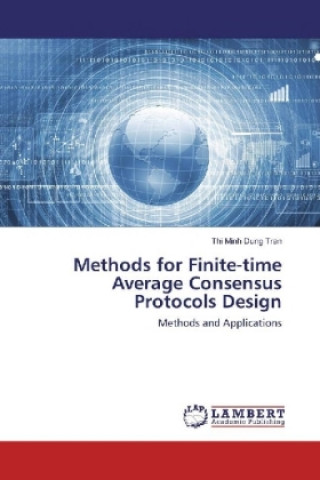 Kniha Methods for Finite-time Average Consensus Protocols Design Thi Minh Dung Tran