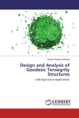 Carte Design and Analysis of Geodesic Tensegrity Structures Daniel Thomas Cowcher