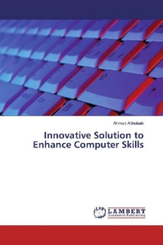 Kniha Innovative Solution to Enhance Computer Skills Ahmed Althobaiti