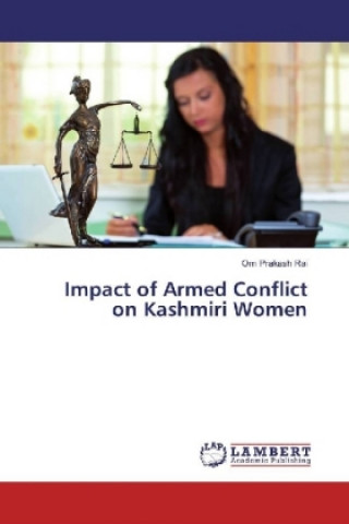 Книга Impact of Armed Conflict on Kashmiri Women Om Prakash Rai