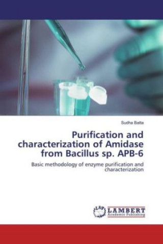 Carte Purification and characterization of Amidase from Bacillus sp. APB-6 Sudha Batta