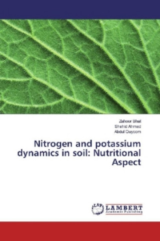 Kniha Nitrogen and potassium dynamics in soil: Nutritional Aspect Zahoor Bhat