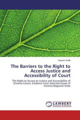 Kniha The Barriers to the Right to Access Justice and Accessibility of Court Kassim Kuffa