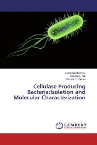 Книга Cellulase Producing Bacteria:Isolation and Molecular Characterization Laxmikant Kamble