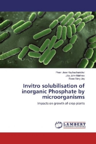 Książka Invitro solubilisation of inorganic Phosphate by microorganisms Prem Jose Vazhacharickal