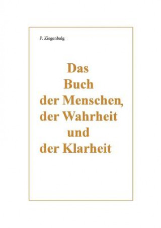 Βιβλίο Buch der Menschen, der Wahrheit und der Klarheit Peter Ziegenbalg