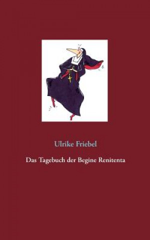 Knjiga Tagebuch der Begine Renitenta Ulrike Friebel