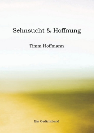 Książka Sehnsucht & Hoffnung Timm Hoffmann