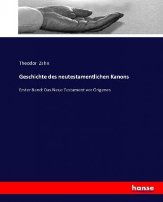 Könyv Geschichte des neutestamentlichen Kanons Theodor Zahn