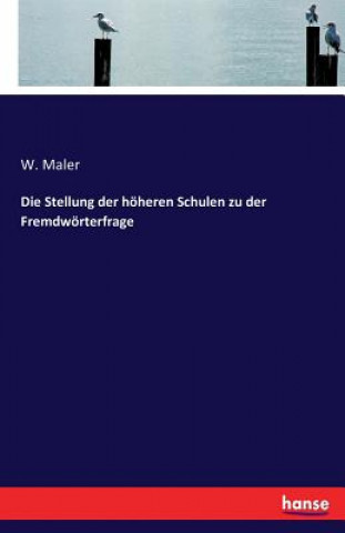 Kniha Stellung der hoeheren Schulen zu der Fremdwoerterfrage W. Maler