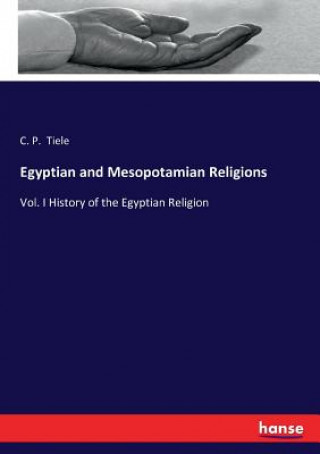 Kniha Egyptian and Mesopotamian Religions C. P. Tiele