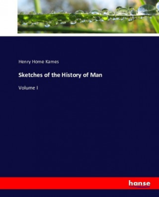 Kniha Sketches of the History of Man Henry Home Kames