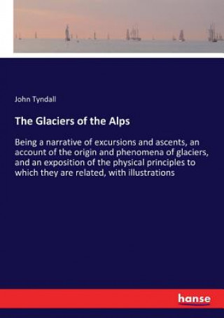 Kniha Glaciers of the Alps John Tyndall