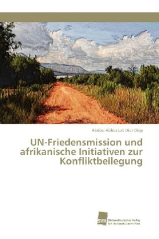 Carte UN-Friedensmission und afrikanische Initiativen zur Konfliktbeilegung Abdou Abbas Lat Dior Diop