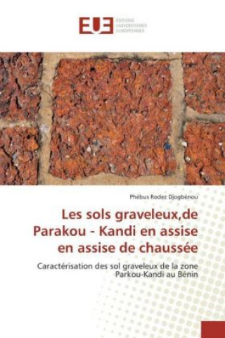 Knjiga Les sols graveleux,de Parakou - Kandi en assise en assise de chaussée Phébus Rodez Djogbénou