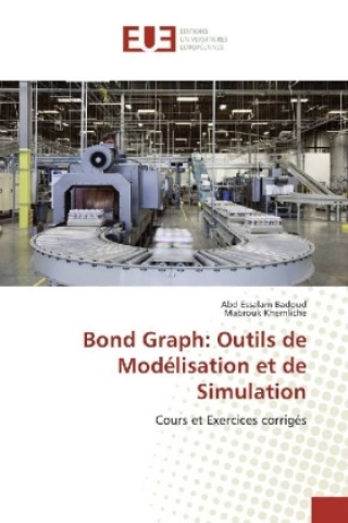 Książka Bond Graph: Outils de Modélisation et de Simulation Abd Essalam Badoud