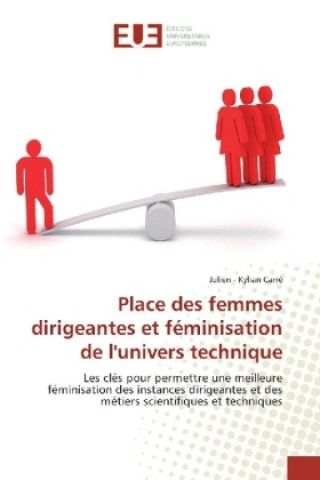 Kniha Place des femmes dirigeantes et féminisation de l'univers technique Julien - Kylian Carré