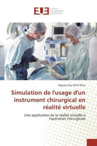 Kniha Simulation de l'usage d'un instrument chirurgical en réalité virtuelle Nguyen Duy Minh Phan