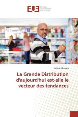 Knjiga La Grande Distribution d'aujourd'hui est-elle le vecteur des tendances Helene Mingam