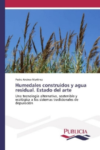 Knjiga Humedales construidos y agua residual. Estado del arte Pedro Andreo Martínez