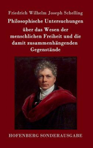 Книга Philosophische Untersuchungen uber das Wesen der menschlichen Freiheit und die damit zusammenhangenden Gegenstande Friedrich Wilhelm Joseph Schelling