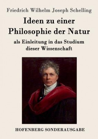 Kniha Ideen zu einer Philosophie der Natur Friedrich Wilhelm Joseph Schelling
