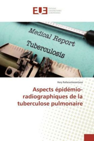 Carte Aspects épidémio-radiographiques de la tuberculose pulmonaire Hery Rafanomezantsoa