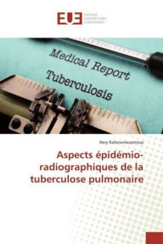 Könyv Aspects épidémio-radiographiques de la tuberculose pulmonaire Hery Rafanomezantsoa