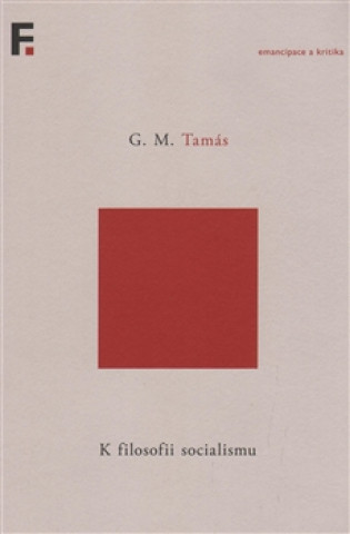Kniha K filosofii socialismu G. M. Tamás