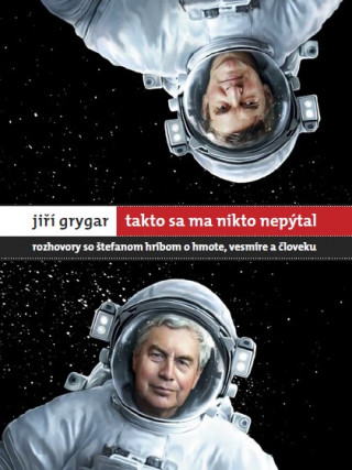Könyv Jiří Grygar Takto sa ma nikto nepýtal Jiří Grygar
