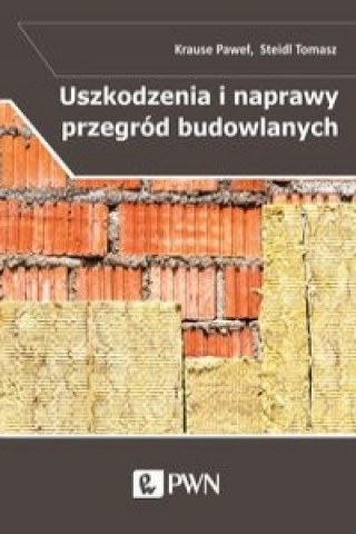 Knjiga Uszkodzenia i naprawy przegrod budowlanych w aspekcie izolacyjnosci termicznej Joanna Kubaszczyk