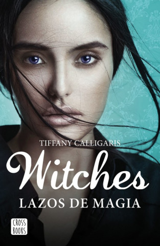 Kniha Witches. Lazos de magia TIFFANY CALLIGARIS