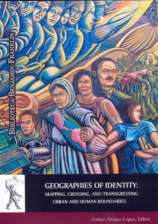 Βιβλίο Geographies of Identity: Mapping, Crossing, and Transgressing Urban and Human Boundaries 