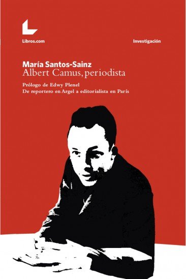 Könyv Albert Camus, Periodista: De reportero en Argel a editorialista en París 