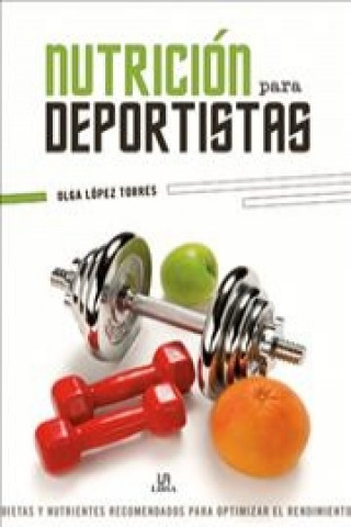 Book Nutrición para Deportistas: Dietas y Nutrientes Recomendados para Optimizar el Rendimiento 