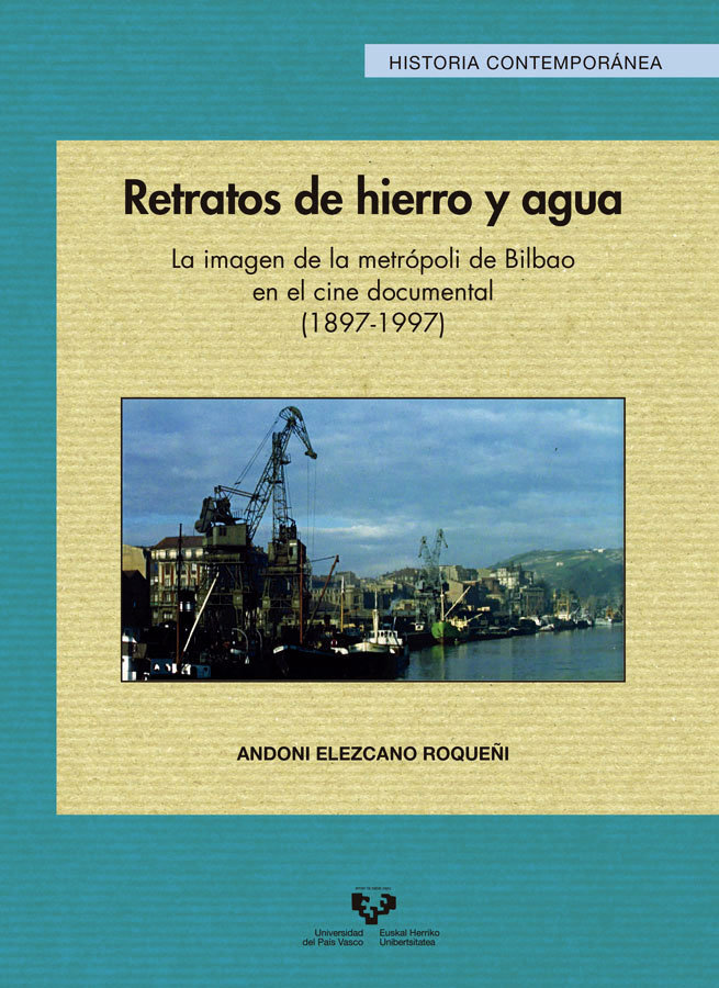 Buch Retratos de hierro y agua. La imagen de la metrópoli de Bilbao en el cine documental (1897-1997) 