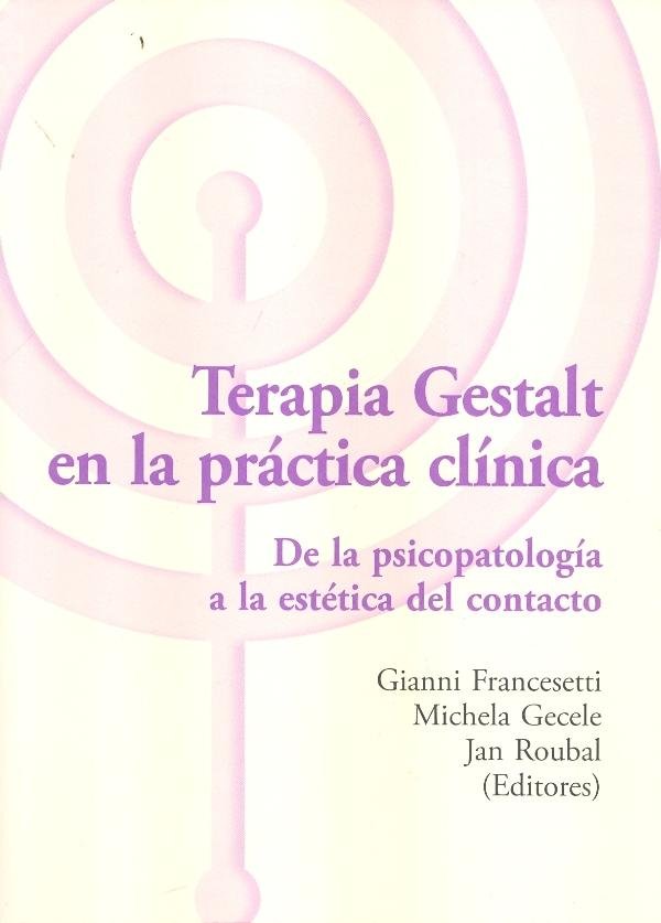 Kniha Terapia Gestalt en la práctica clínica : de la psicopatología a la estética del contacto Gianni Francesetti