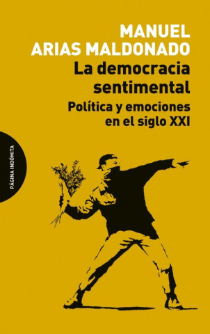 Kniha La democracia sentimental : política y emociones en el siglo XXI MANUEL ARIAS MALDONADO